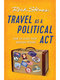 Travel as a Political Act Book by Rick Steves