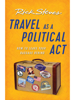 Travel as a Political Act Book by Rick Steves